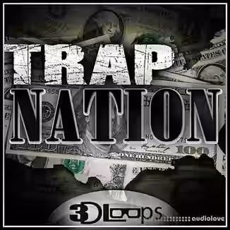 3D Loops Trap Nation [ACiD, WAV, MiDi, AiFF, FL Studio, DAW Templates]