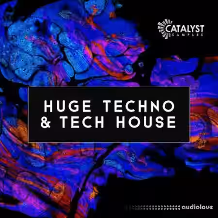 Catalyst Samples Huge Techno and Tech House [WAV, MiDi, Synth Presets] - Sample Pack Artwork