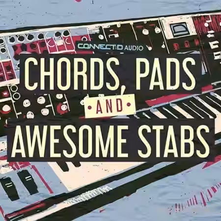 CONNECTD Audio Chords Pads and Awesome Stabs [MULTiFORMAT] - Sample Pack Artwork