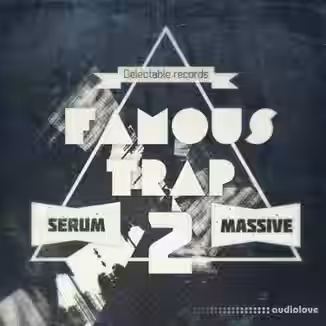Delectable Records Famous Trap 2 [Synth Presets]