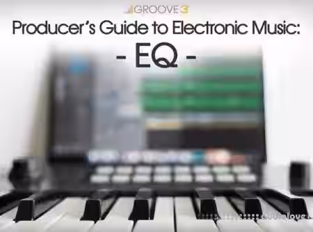 Groove3 Producers Guide to Electronic Music EQ [TUTORiAL] - Sample Pack Artwork