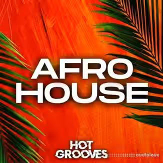Hot Grooves Afro House [WAV, MiDi, Synth Presets]