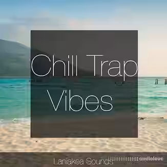 Laniakea Sounds Chill Trap Vibes [WAV, MiDi]