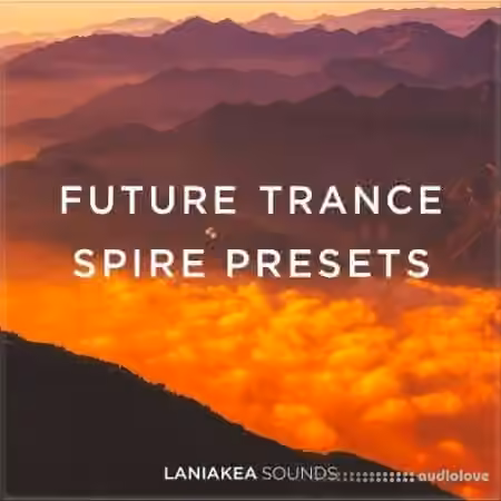 Laniakea Sounds Future Trance Spire Presets [Synth Presets] - Sample Pack Artwork