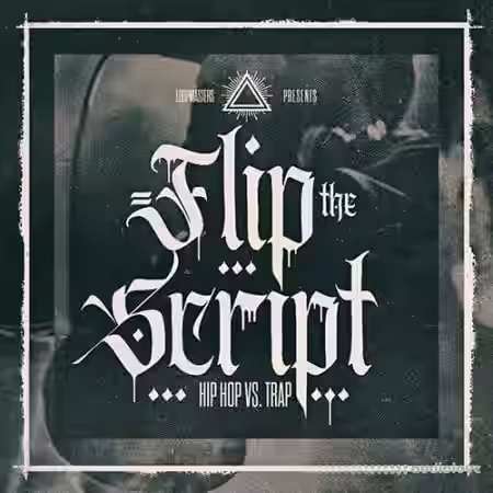 Loopmasters Flip The Script Hip Hop Vs Trap [MULTiFORMAT] - Sample Pack Artwork