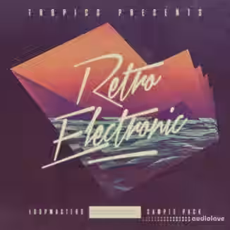 Loopmasters Tropics Retro Electronic [MULTiFORMAT]