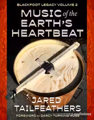 Music of the Earth's Heartbeat: Blackfoot Legacy Volume 2