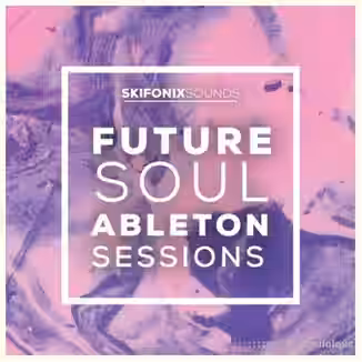 Skifonix Sounds Future Soul Ableton Sessions [WAV, MiDi, Synth Presets, DAW Templates]
