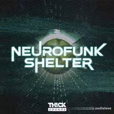 Thick Sounds Neurofunk Shelter [WAV, MiDi, Synth Presets] - Sample Pack Artwork