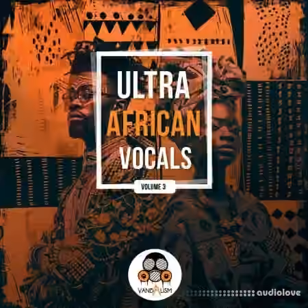 Vandalism Ultra African Vocals 3 [WAV] - Sample Pack Artwork