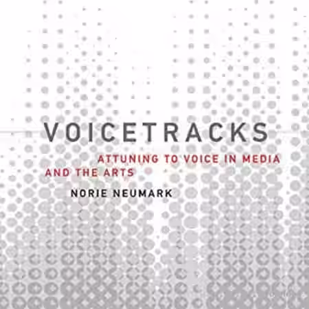 Voicetracks: Attuning to Voice in Media and the Arts (Leonardo Book Series) - Sample Pack Artwork
