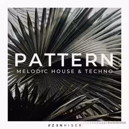 Zenhiser Pattern Melodic House and Techno [WAV] - Sample Pack Artwork