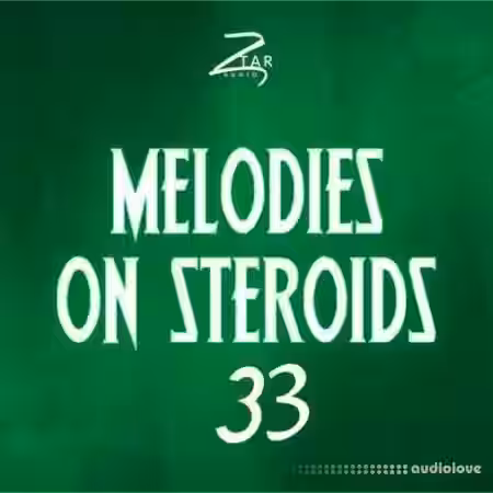 Ztar Audio Melodies On Steroids 33 [WAV] - Sample Pack Artwork